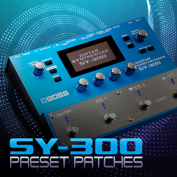 SY-300 preset patches | BOSS TONE CENTRAL